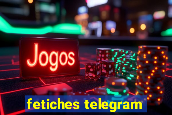 fetiches telegram